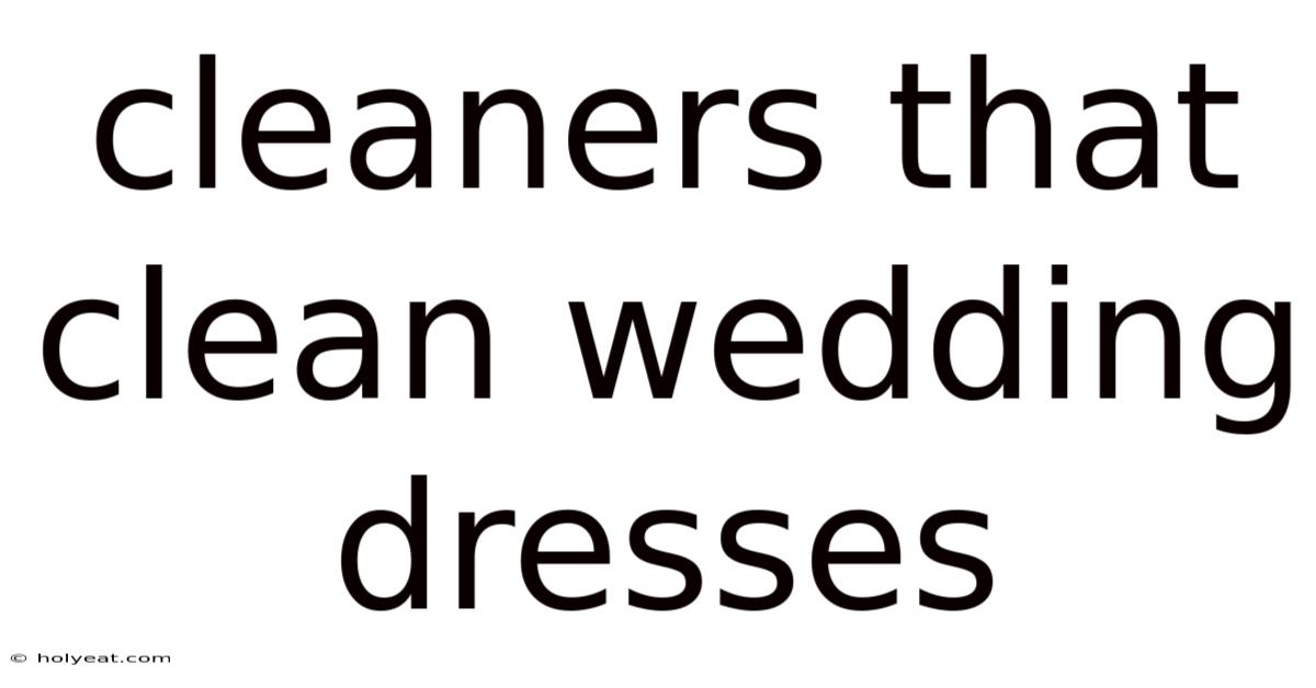 Cleaners That Clean Wedding Dresses