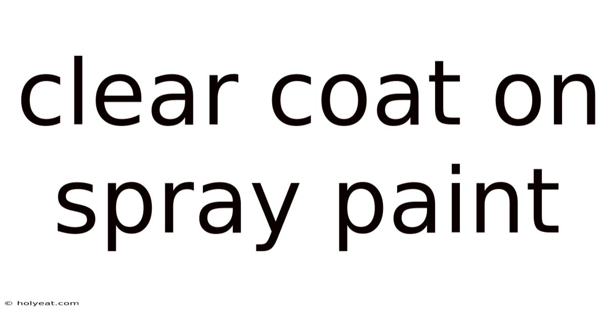 Clear Coat On Spray Paint