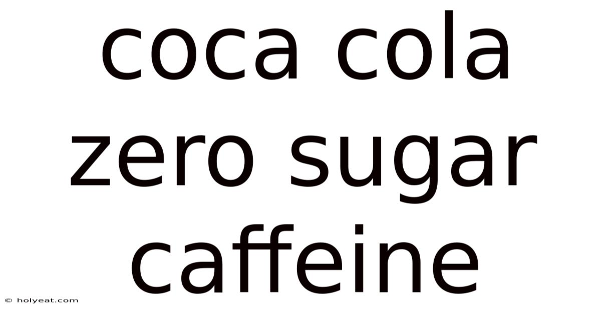 Coca Cola Zero Sugar Caffeine
