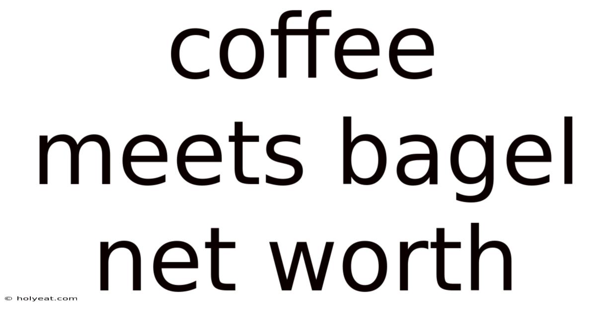 Coffee Meets Bagel Net Worth