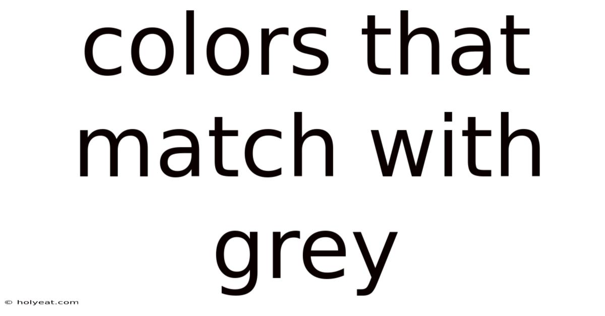Colors That Match With Grey