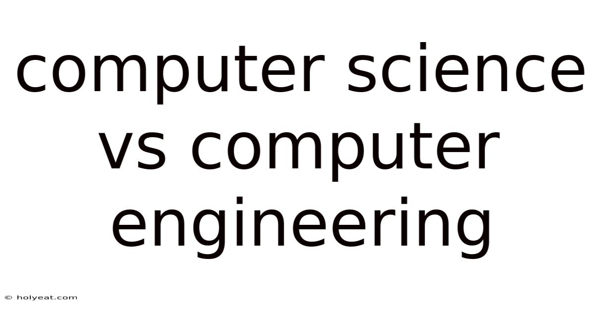 Computer Science Vs Computer Engineering