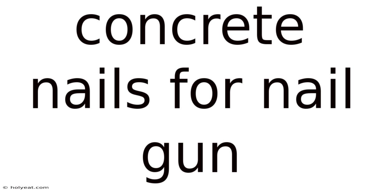 Concrete Nails For Nail Gun
