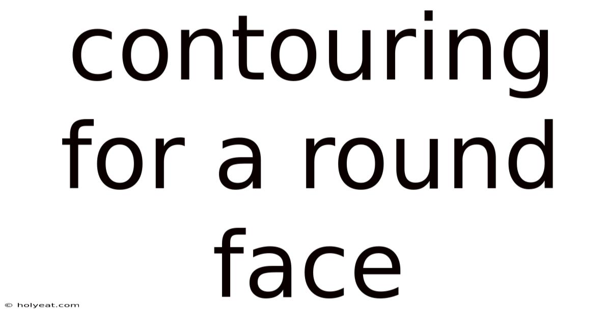 Contouring For A Round Face