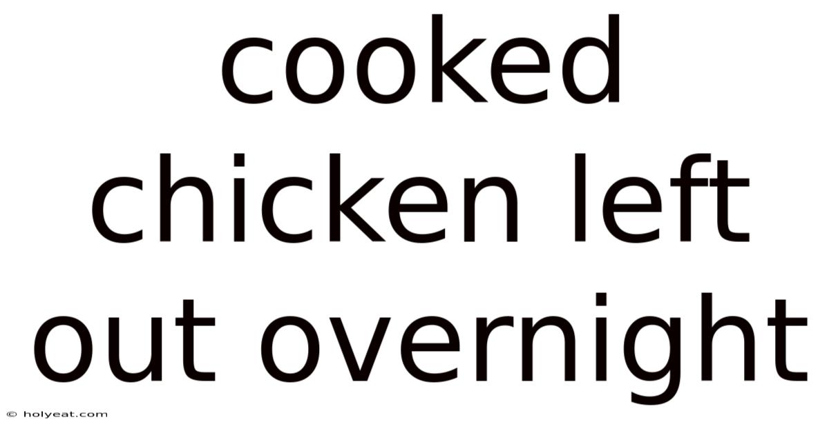 Cooked Chicken Left Out Overnight