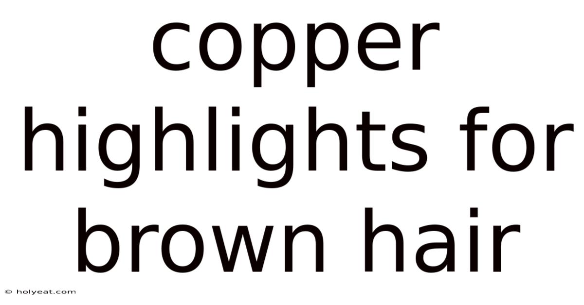 Copper Highlights For Brown Hair