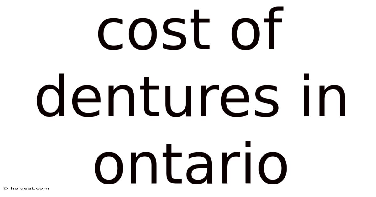 Cost Of Dentures In Ontario