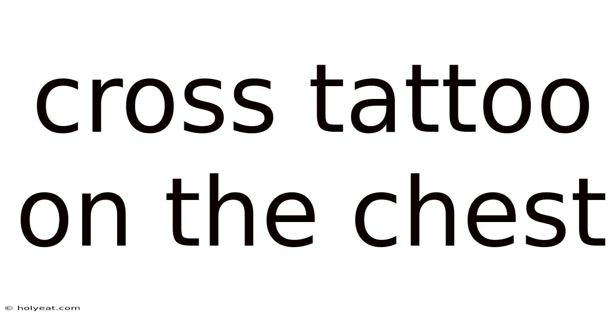 Cross Tattoo On The Chest