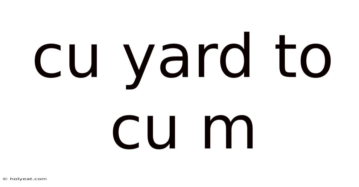 Cu Yard To Cu M