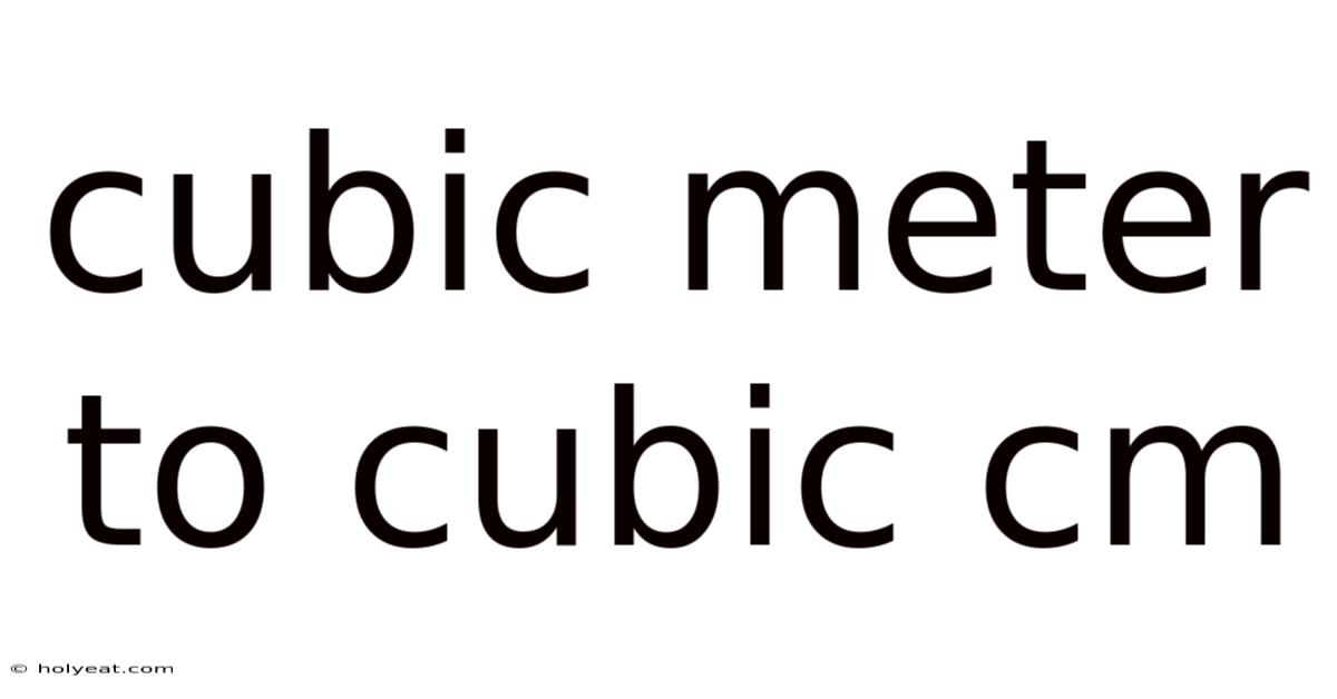 Cubic Meter To Cubic Cm