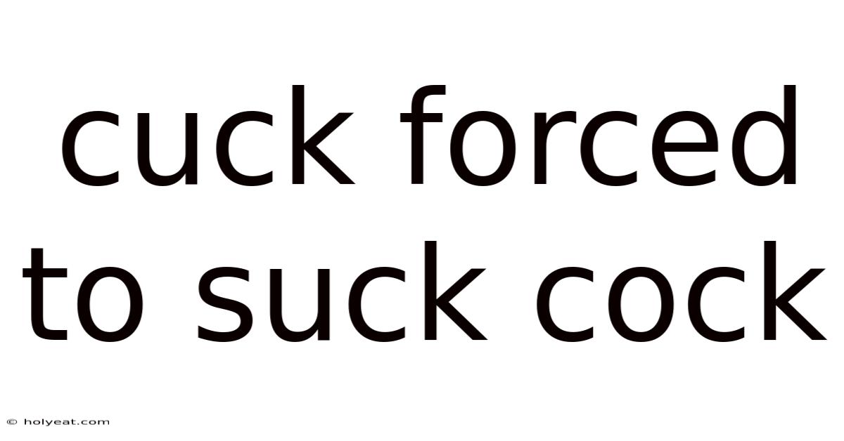 Cuck Forced To Suck Cock