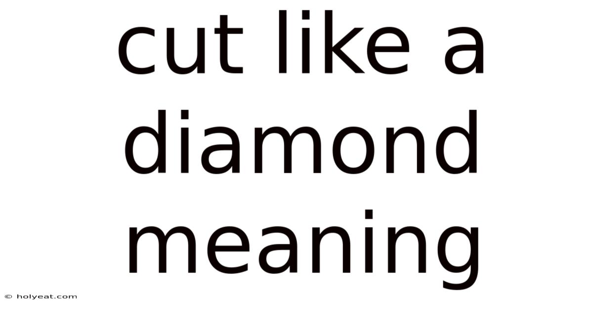 Cut Like A Diamond Meaning