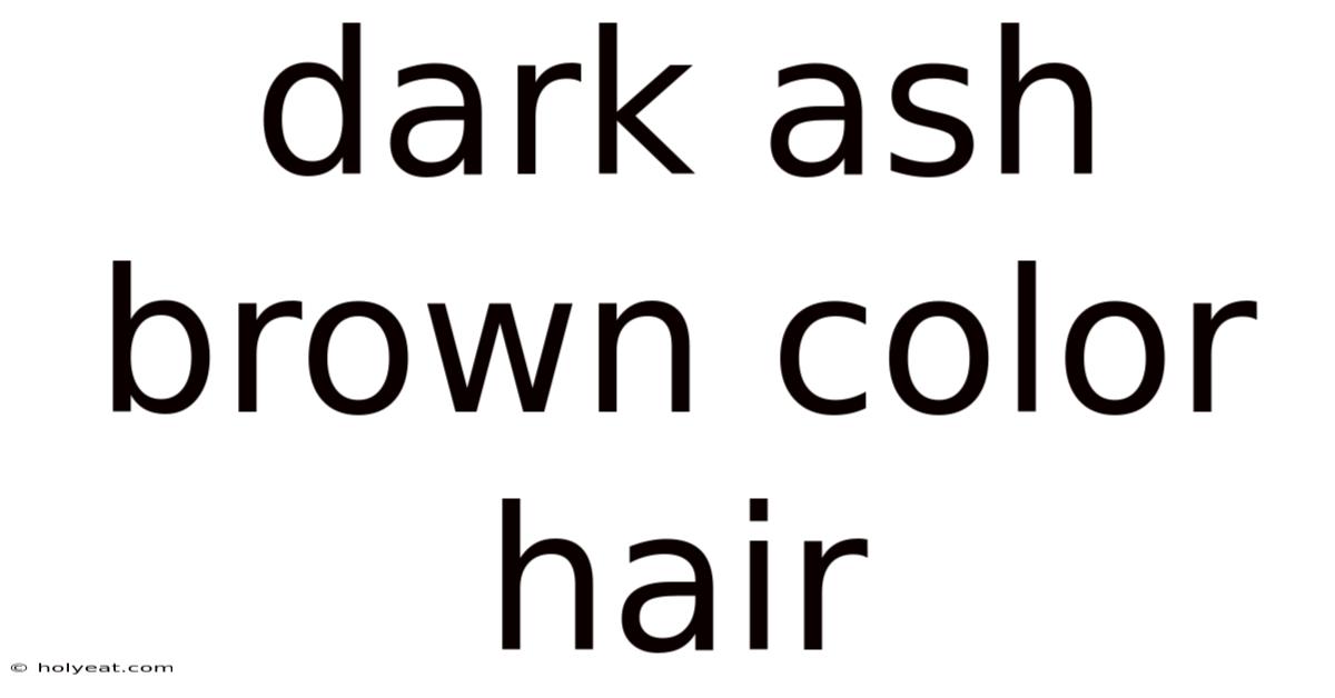 Dark Ash Brown Color Hair