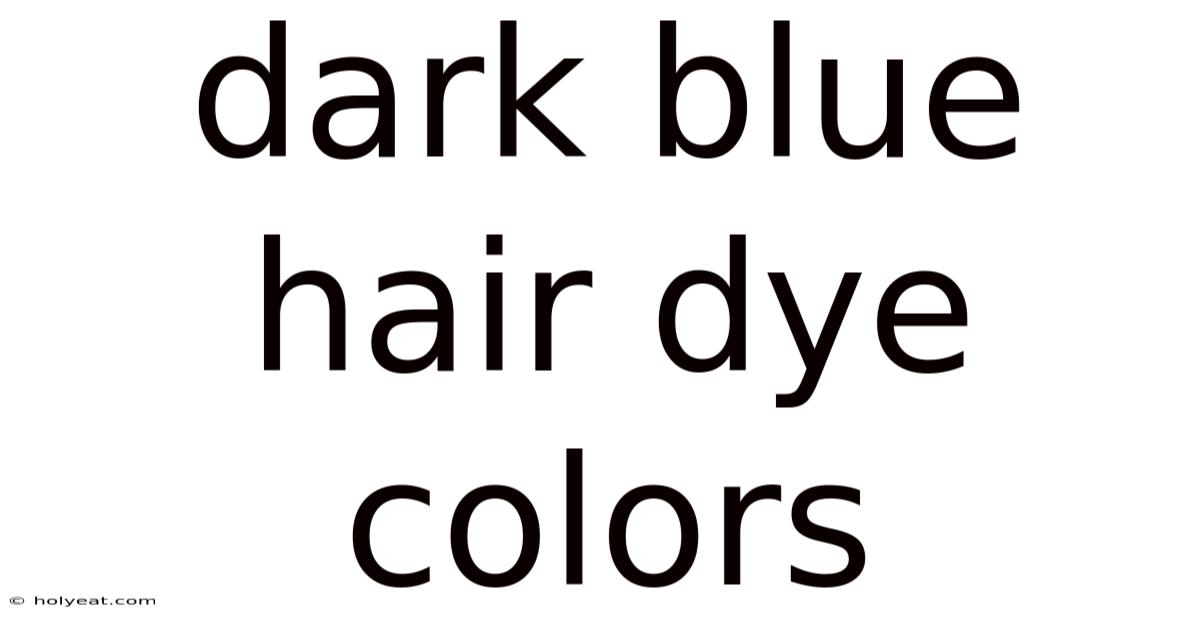 Dark Blue Hair Dye Colors