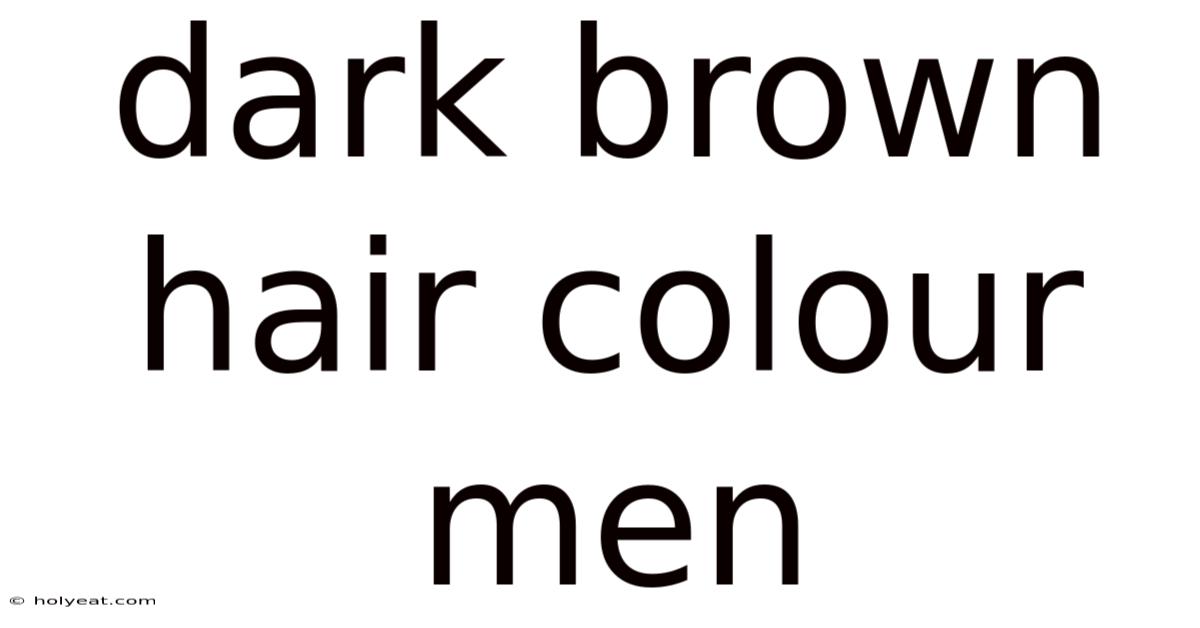Dark Brown Hair Colour Men