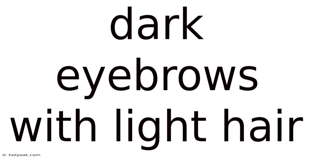 Dark Eyebrows With Light Hair