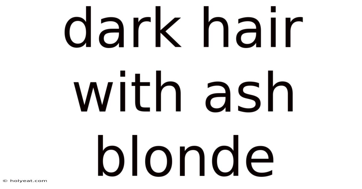 Dark Hair With Ash Blonde
