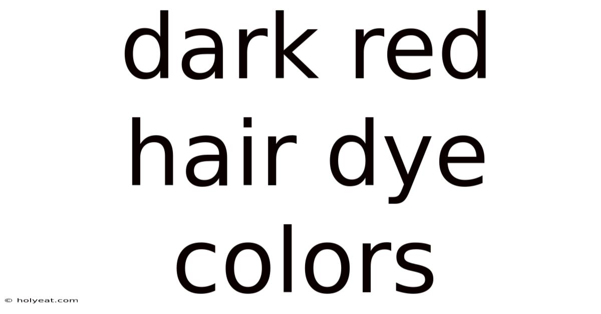 Dark Red Hair Dye Colors