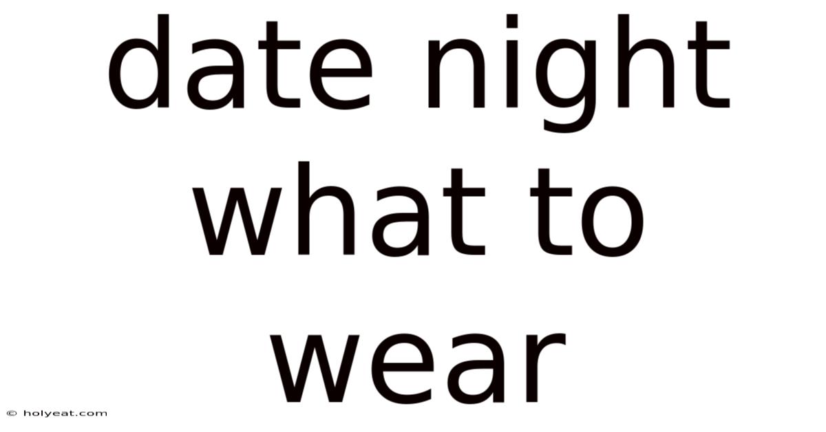 Date Night What To Wear