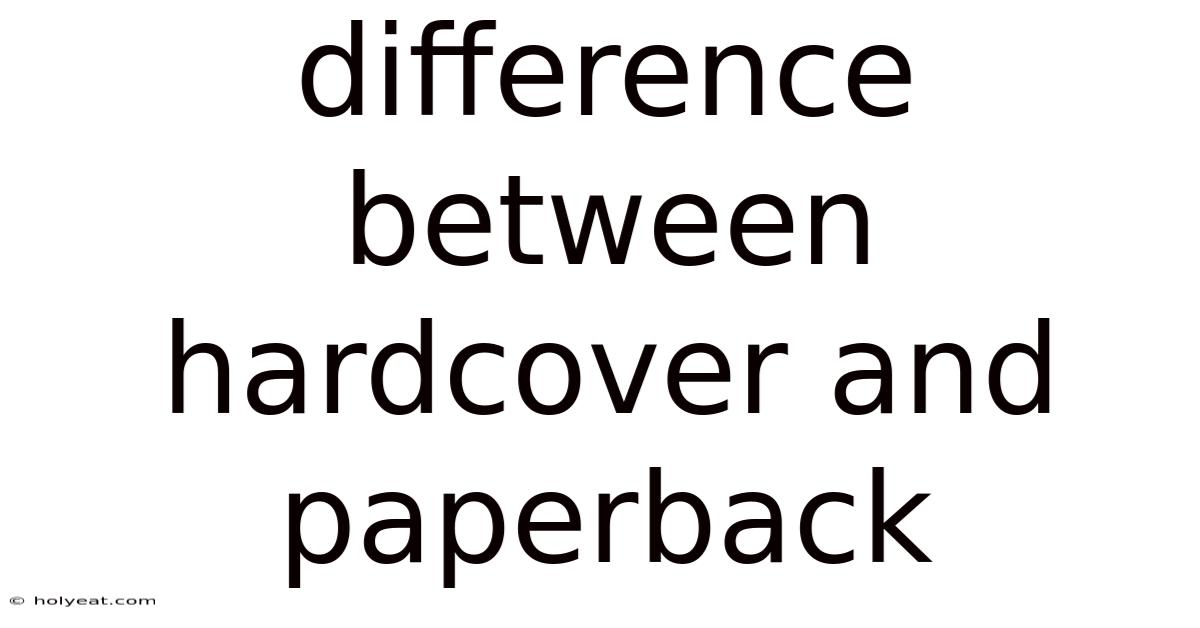 Difference Between Hardcover And Paperback