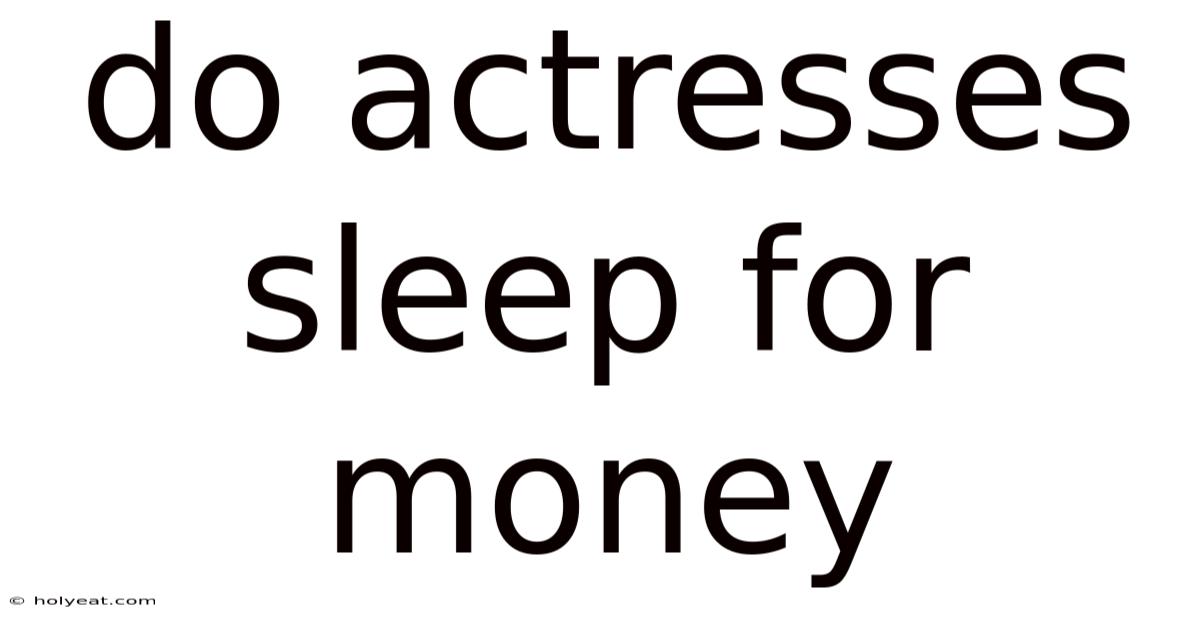 Do Actresses Sleep For Money