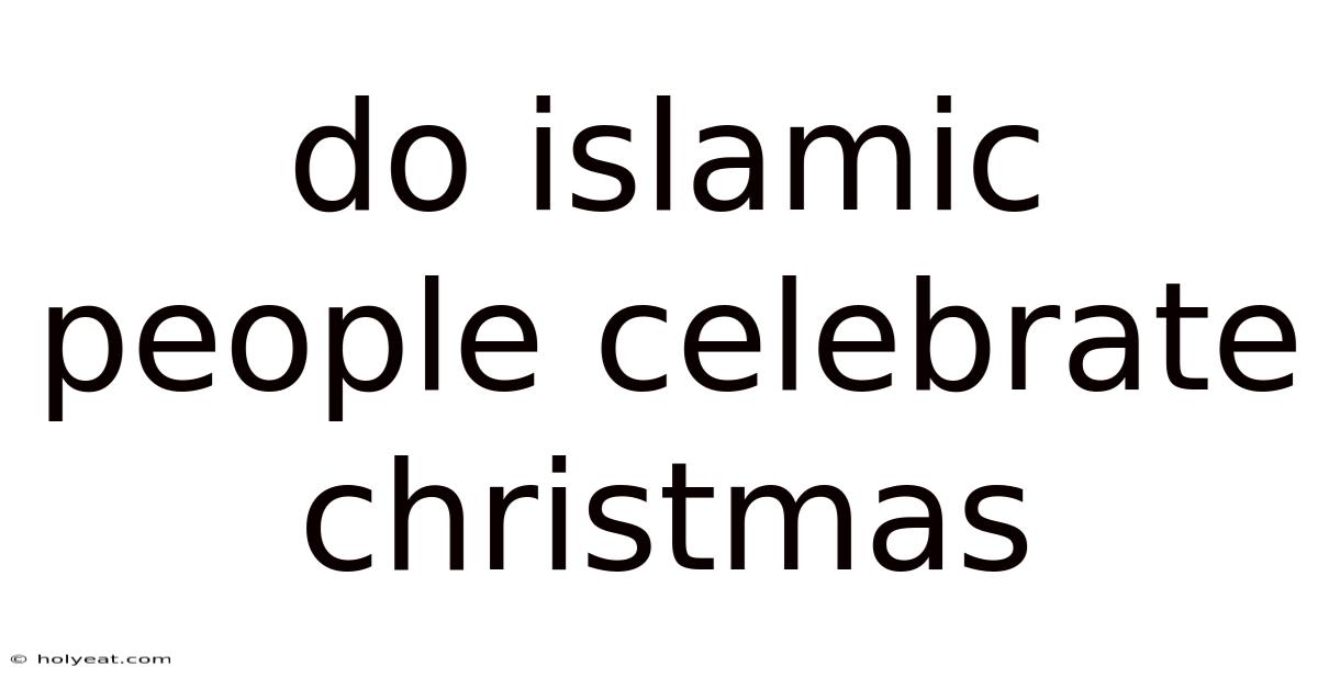 Do Islamic People Celebrate Christmas