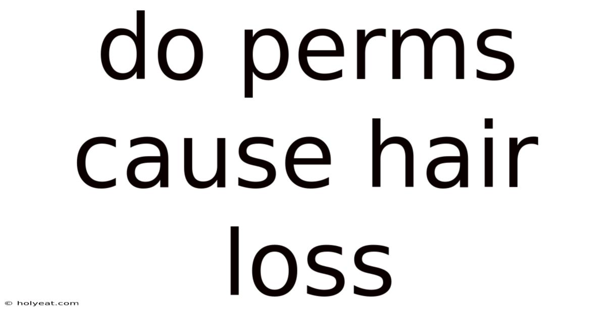 Do Perms Cause Hair Loss