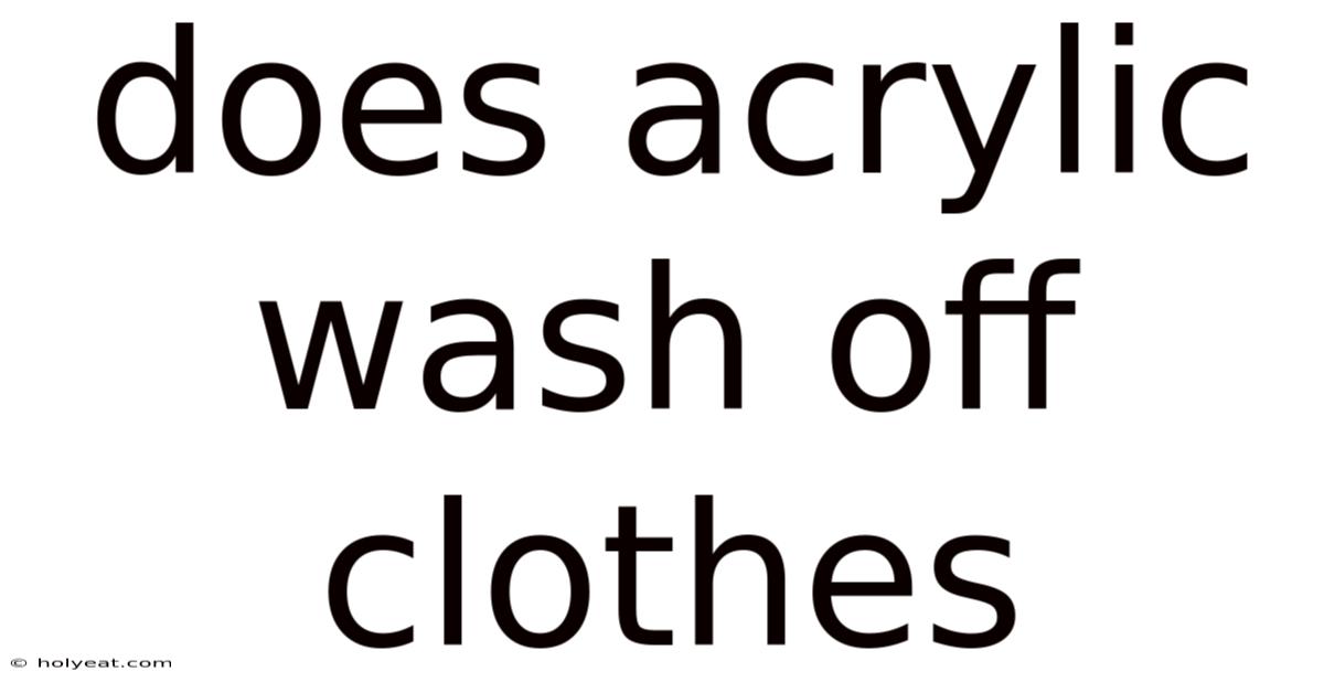 Does Acrylic Wash Off Clothes