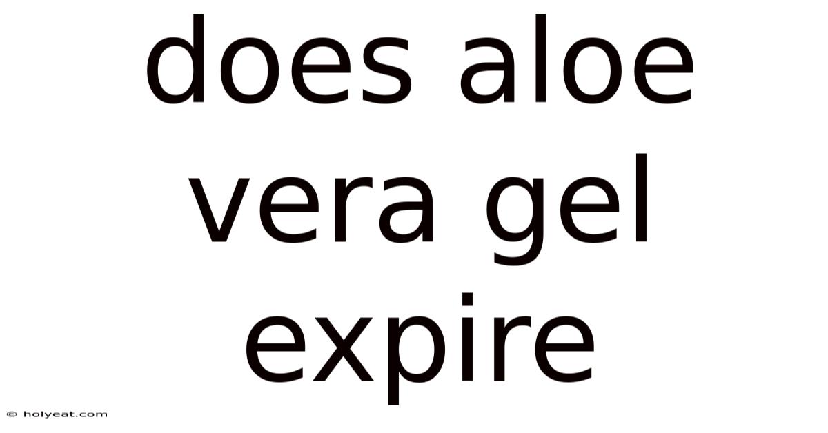 Does Aloe Vera Gel Expire