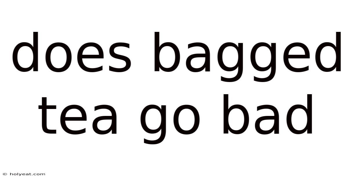 Does Bagged Tea Go Bad