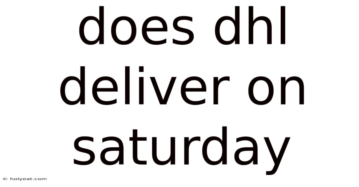 Does Dhl Deliver On Saturday