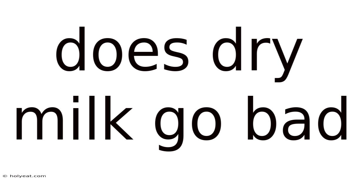 Does Dry Milk Go Bad