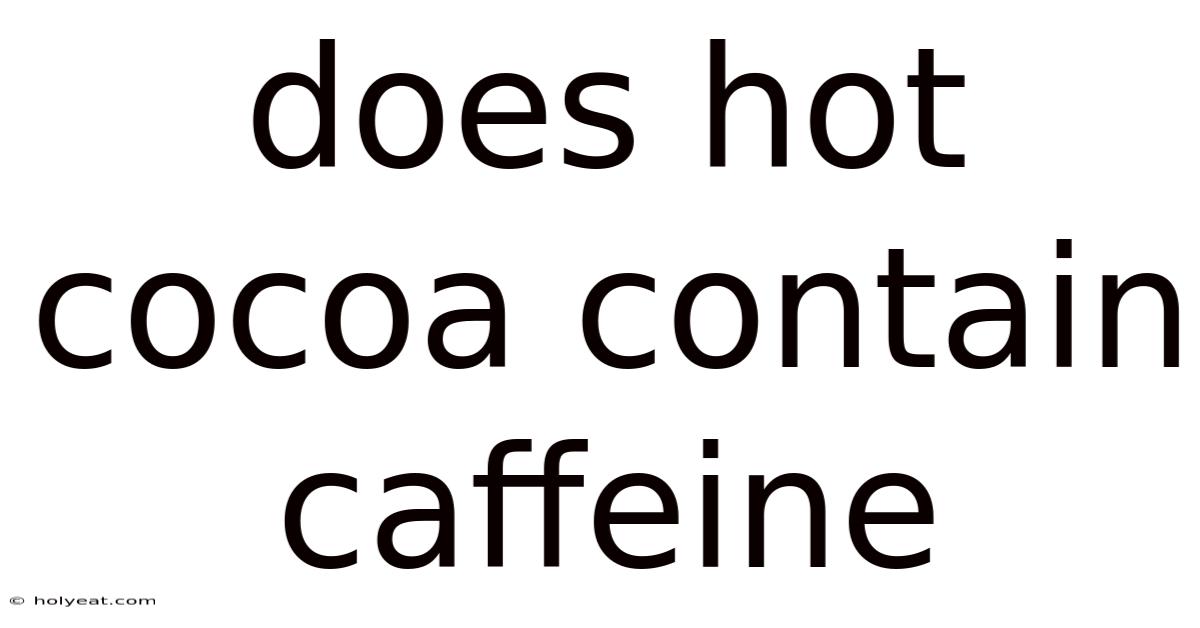 Does Hot Cocoa Contain Caffeine