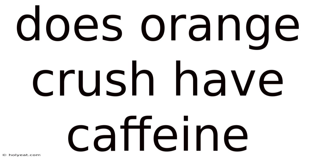 Does Orange Crush Have Caffeine