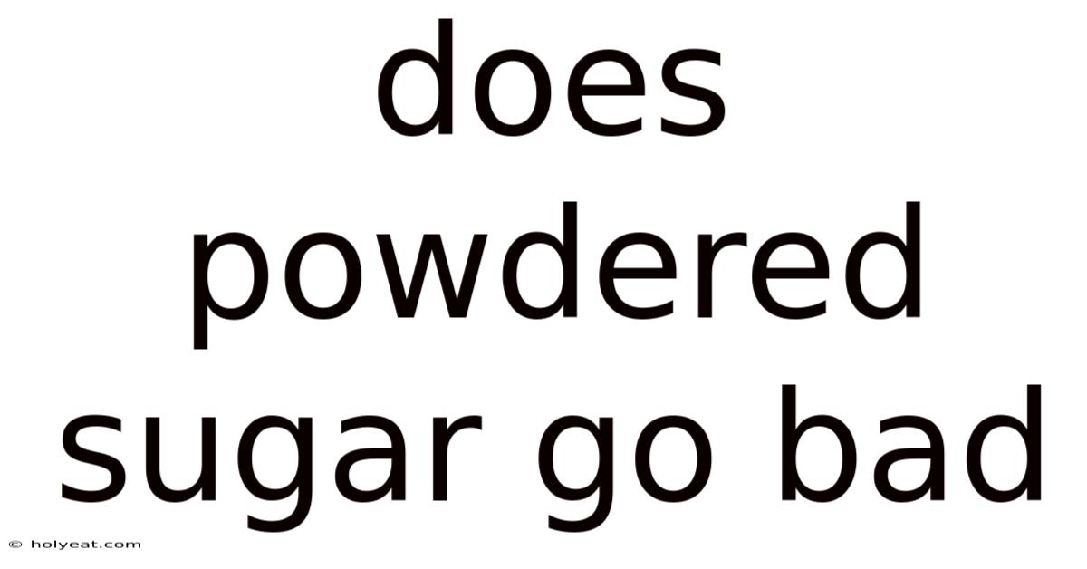 Does Powdered Sugar Go Bad
