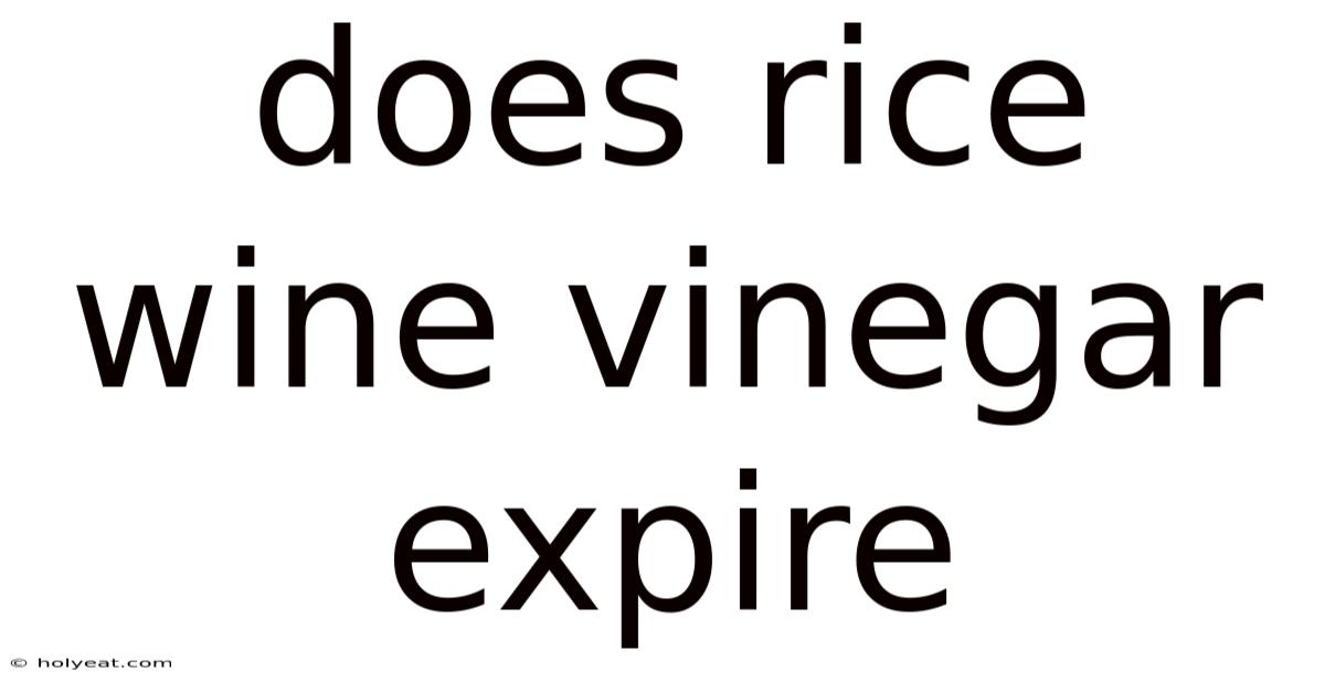 Does Rice Wine Vinegar Expire