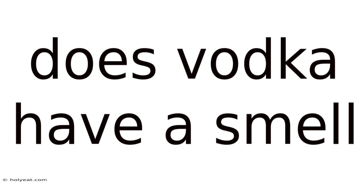Does Vodka Have A Smell