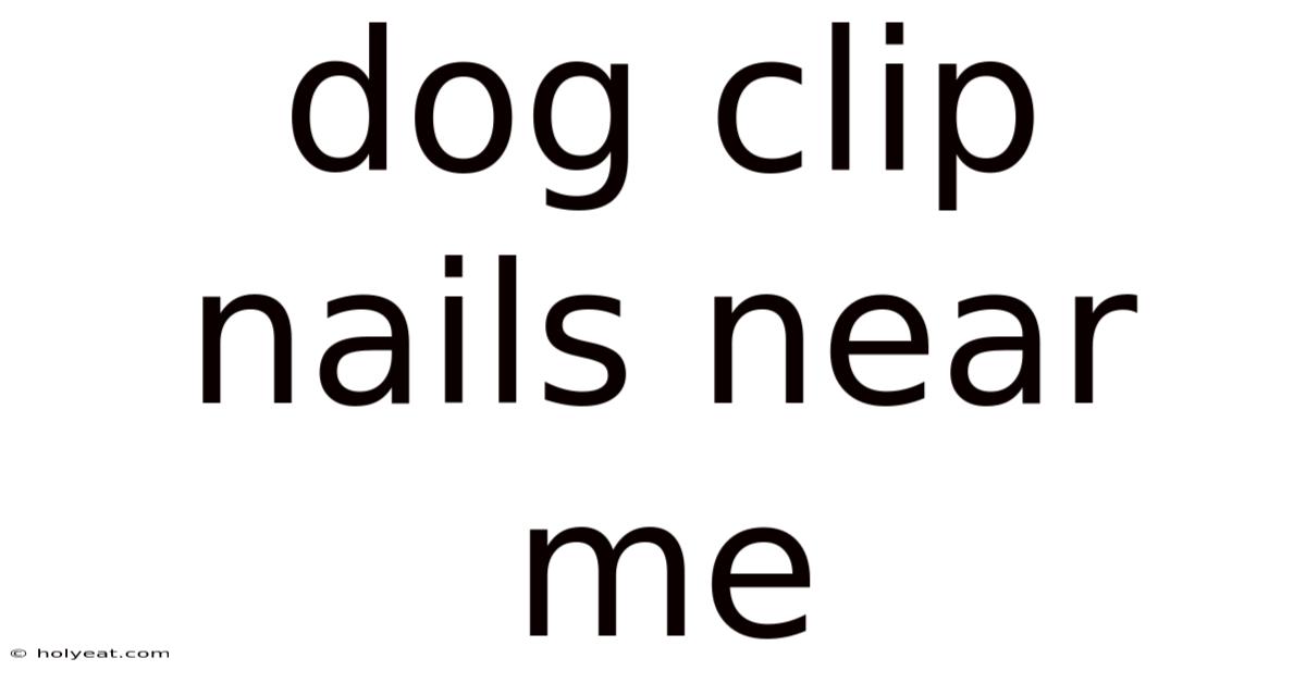 Dog Clip Nails Near Me