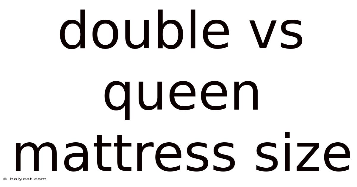 Double Vs Queen Mattress Size
