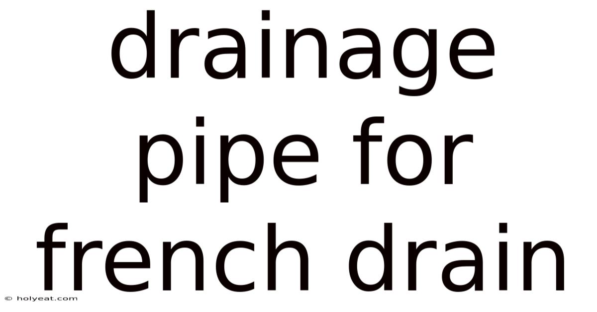 Drainage Pipe For French Drain