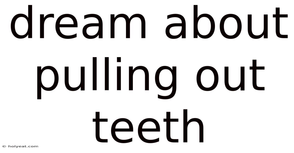 Dream About Pulling Out Teeth