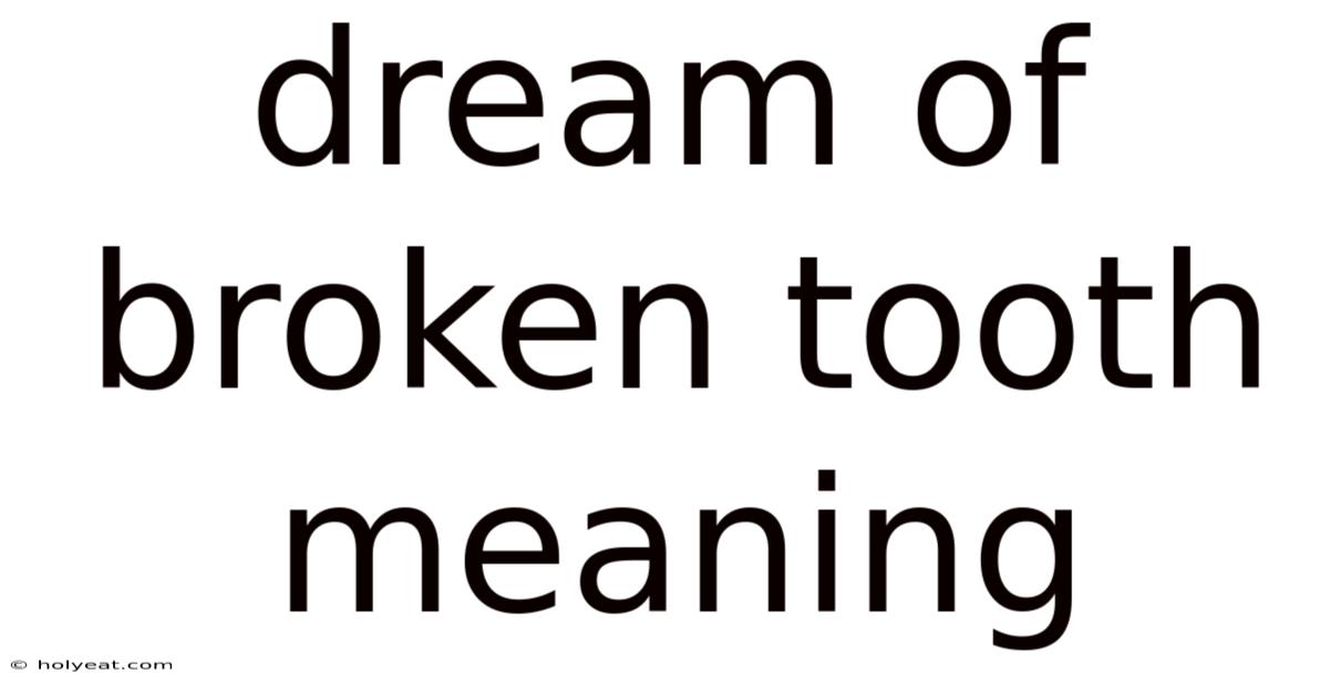 Dream Of Broken Tooth Meaning