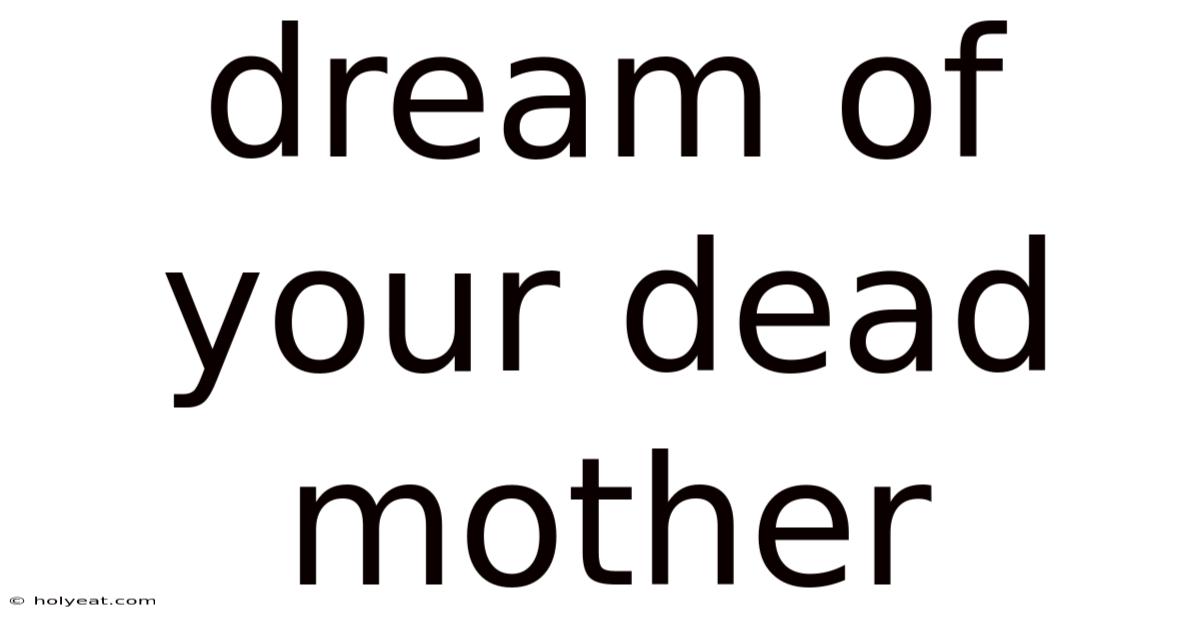 Dream Of Your Dead Mother