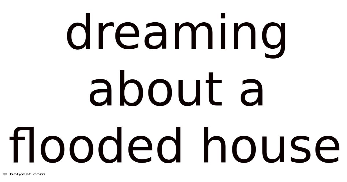 Dreaming About A Flooded House