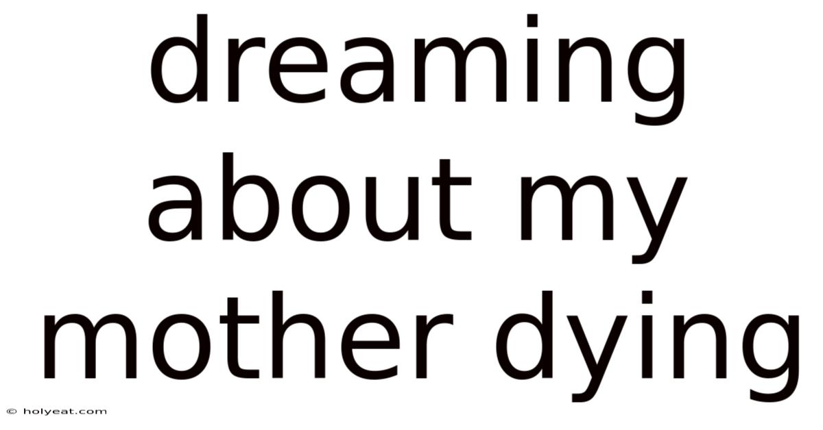 Dreaming About My Mother Dying