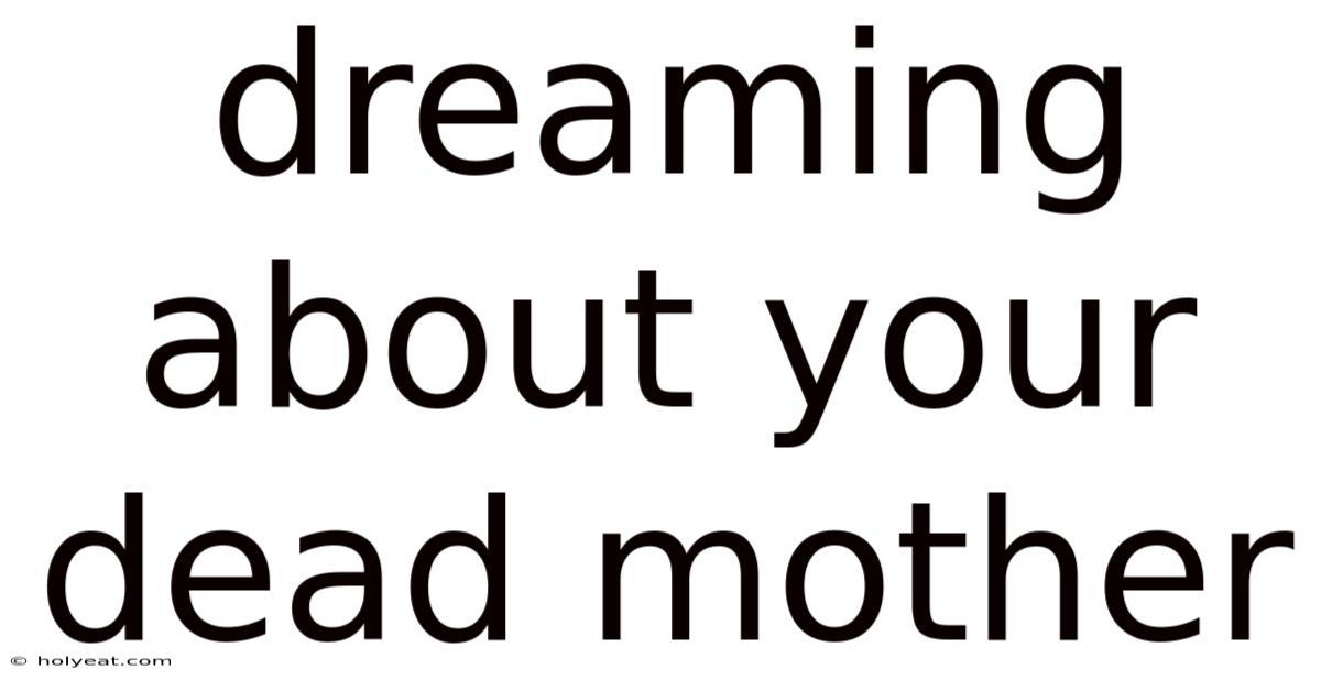 Dreaming About Your Dead Mother