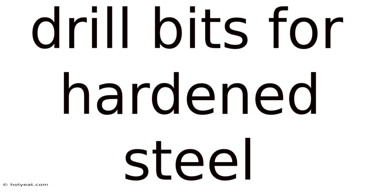 Drill Bits For Hardened Steel