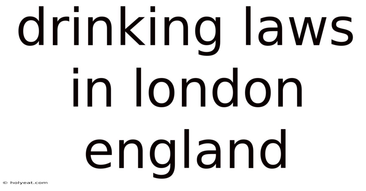 Drinking Laws In London England