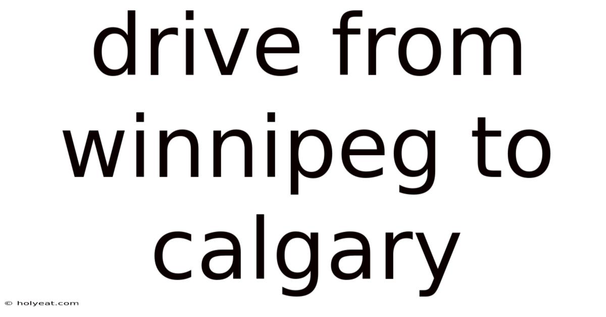 Drive From Winnipeg To Calgary