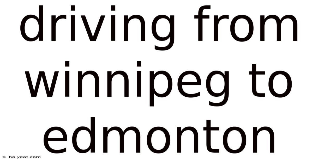 Driving From Winnipeg To Edmonton